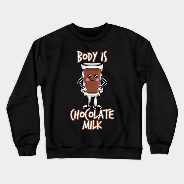 Body by Chocolate Milk Crewneck Sweatshirt by Shirtbubble